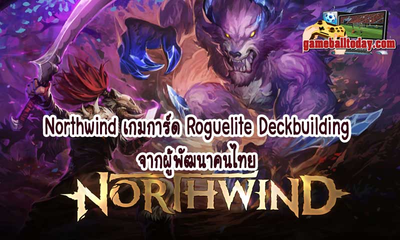 Northwind เกมการ์ด Roguelite Deckbuilding จากผู้พัฒนาคนไทย